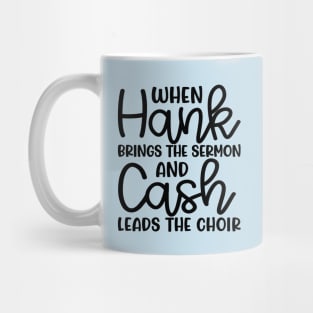 When Hank Brings The Sermon and Cash Leads The Choir Funny Mug